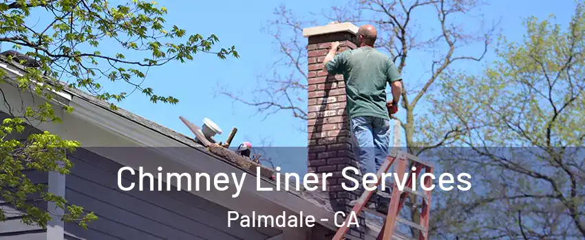 Chimney Liner Services Palmdale - CA