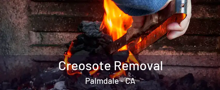 Creosote Removal Palmdale - CA