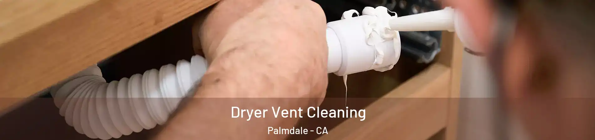 Dryer Vent Cleaning Palmdale - CA