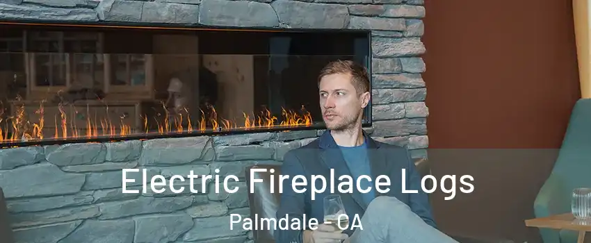 Electric Fireplace Logs Palmdale - CA