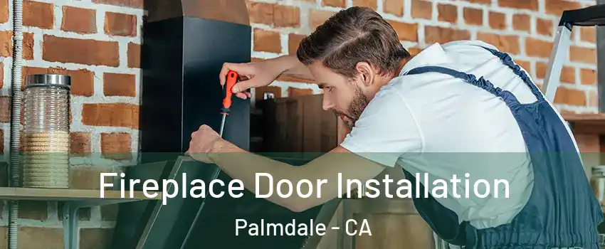 Fireplace Door Installation Palmdale - CA