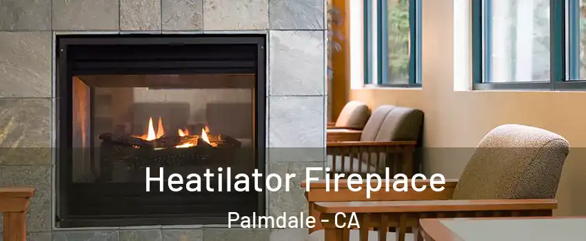 Heatilator Fireplace Palmdale - CA