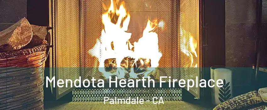 Mendota Hearth Fireplace Palmdale - CA