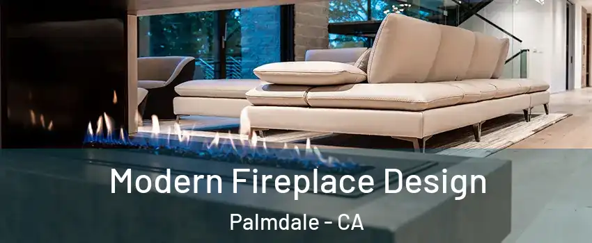 Modern Fireplace Design Palmdale - CA