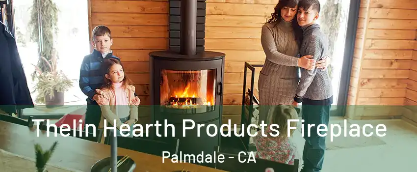 Thelin Hearth Products Fireplace Palmdale - CA